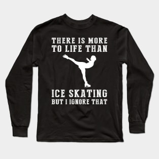 Ice-Skating Ignorance T-Shirt Long Sleeve T-Shirt